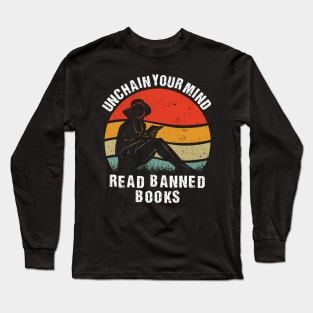 Unchain your mind read banned books Long Sleeve T-Shirt